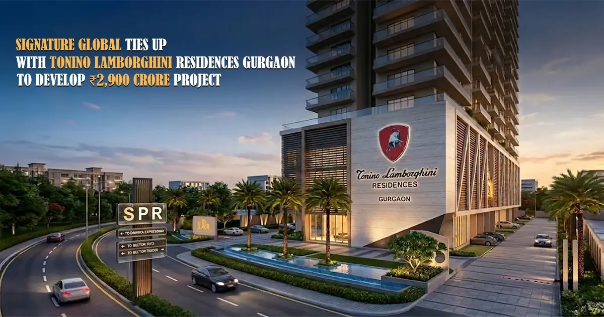 Signature Global Ties Up with Tonino Lamborghini Residences Gurgaon to develop ₹2,900 crore project